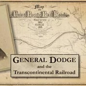 Historical map graphic with a portrait and the title "General Dodge and the Transcontinental Railroad."